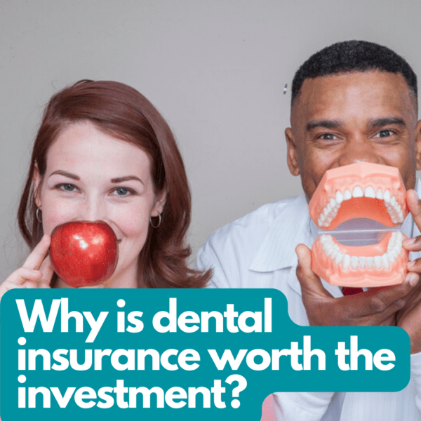 Why Dental Insurance Is Worth the Investment